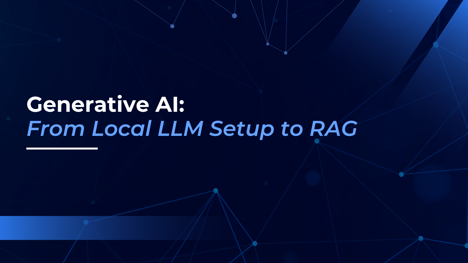 Generative AI: Local LLMs to RAG
